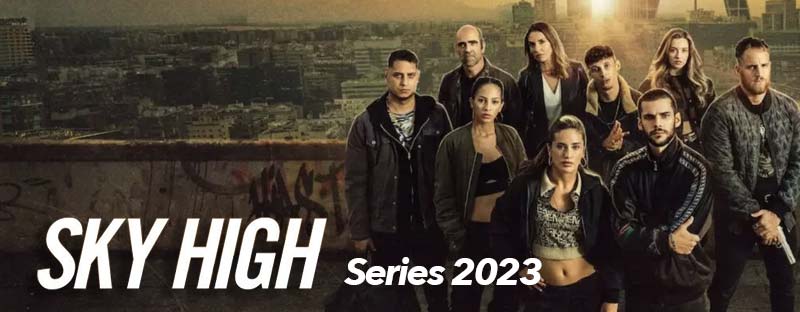 Sky High - Hasta El Cielo Series 2023