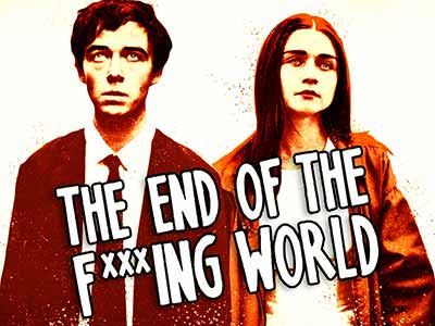 The End of the F***ing World 2017-2019