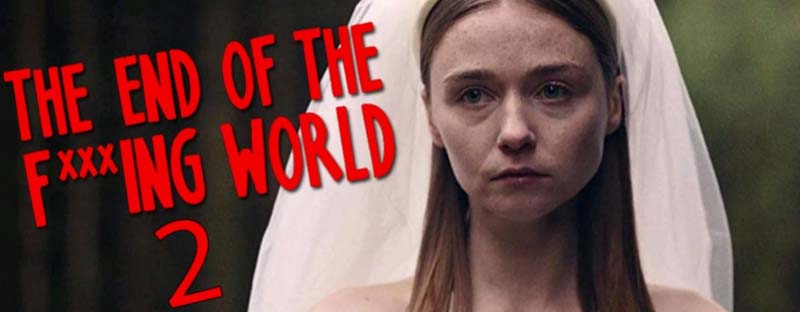 The End of the F***ing World 2017-2019