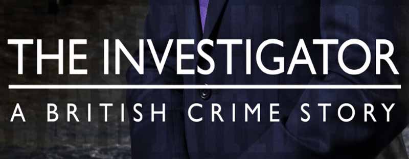 The Investigator: A British Crime Story 2016