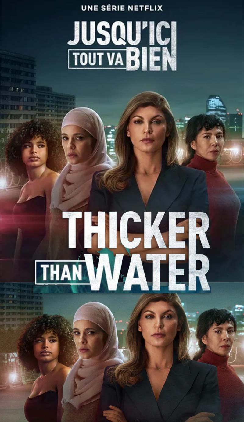 Thicker Than Water - Jusqu’ici tout va bien 2023