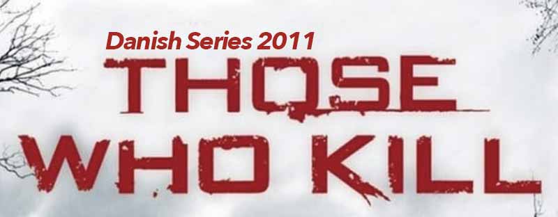 Those Who Kill 2011 Danish Series