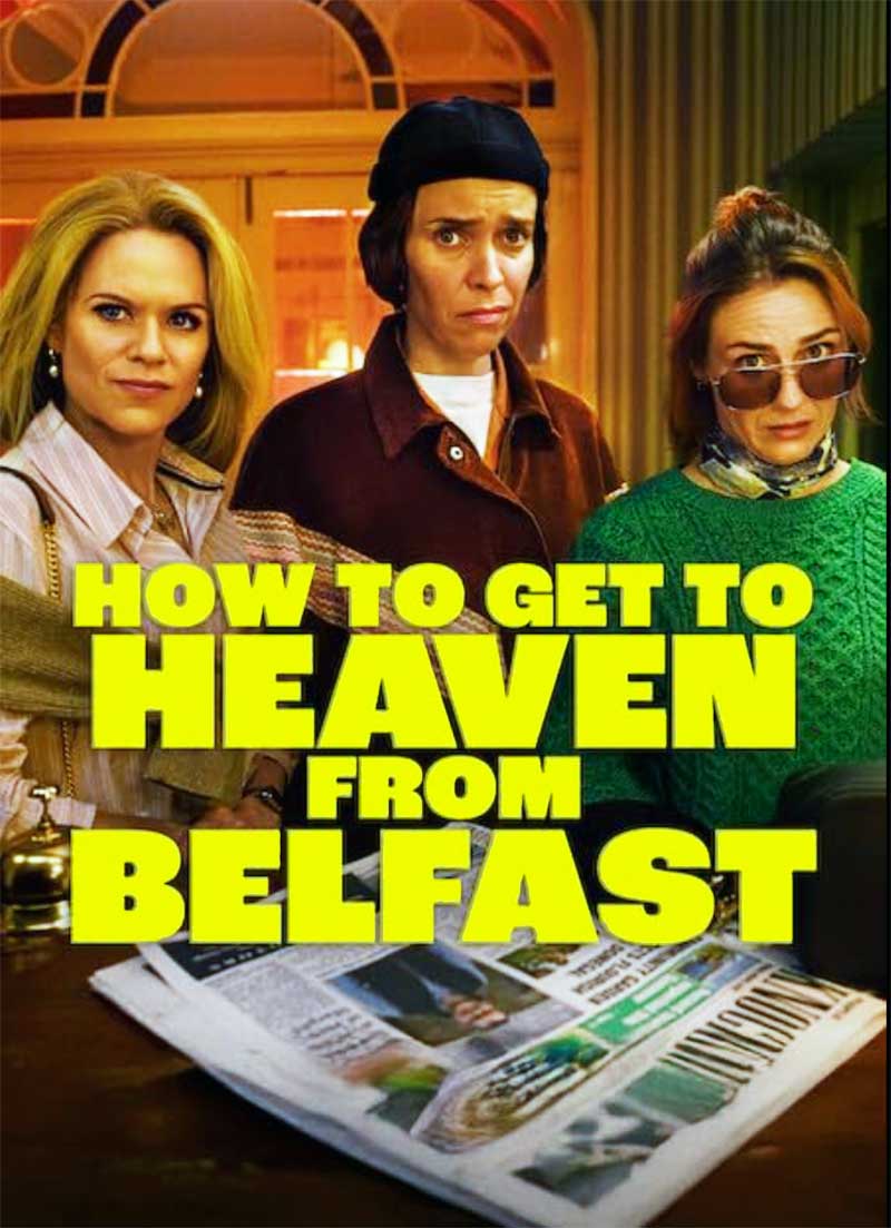 How to get to heaven from Belfast 2026 Series